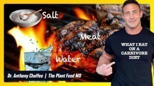 'How To Carnivore with Dr  Anthony Chaffee, MD Episode 2: What I Eat On a Carnivore Diet'