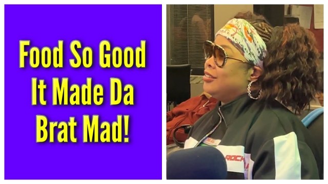 'Food So Good It Made Da Brat Mad!'