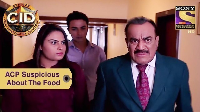 'Your Favorite Character | ACP Suspicious About The Food | CID'