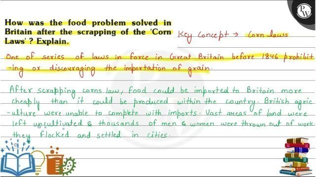 'How was the food problem solved in Britain after the scrapping of the Corn Key concept ( right...'