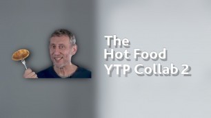 'The Hot Food YTP Collab 2'