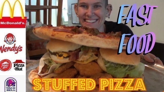 'HUGE FAST FOOD STUFFED PIZZA SANDWICH ~ GIRLS VS FOOD ~ WENDY’S ~ TACO BELL ~ McDONALD’S ~ PIZZA HUT'