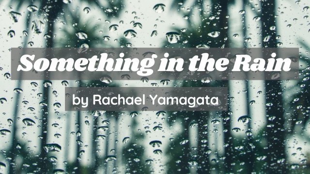 'VLOG #57 | SOMETHING IN THE RAIN BY RACHAEL YAMAGATA | AMAZINGLY MIRA'