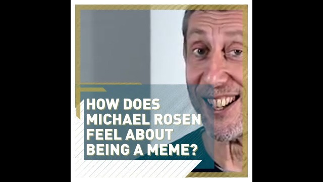 'How does Michael Rosen feel about being a meme?'