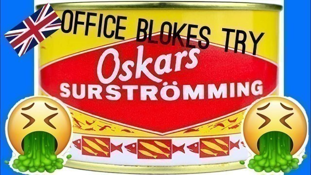 'The Office Blokes Try Surströmming (Worlds Smelliest Food!!)'