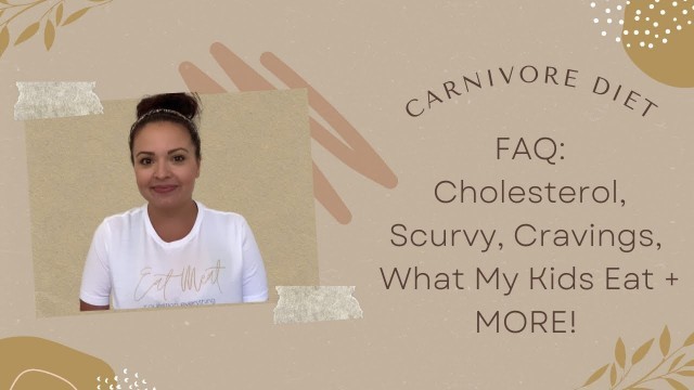 'Carnivore Diet- Cholesterol, Scurvy, Cravings, What My Kids Eat + More! Frequently Asked Questions'