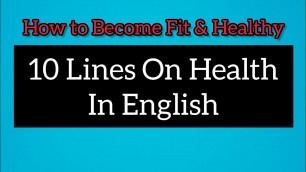 '10 Lines On Health In English | Secret Of Healthy Body | How To Become Fit & Healthy at home'