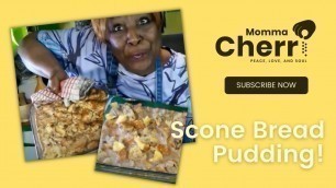 'Momma\'s Scone Bread and Butter Pudding!'