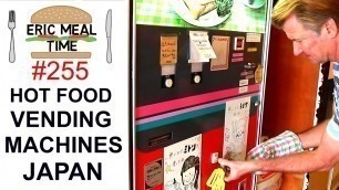 'Hot Food Vending Machines in Japan #4 - Eric Meal Time #255'