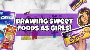 'DRAWING SWEETS & CHOCOLATE AS GIRLS! Drawing girls inspired by food?'