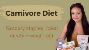 'Carnivore Diet - Grocery staples, ideal meats + what I eat'