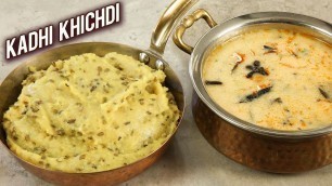 'Kadhi Khichdi | How To Make Delicious Gujarati Khichdi Kadhi | Best Kadhi Khichdi Recipe -  Varun'