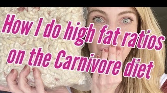 'How I do high fat ratios on the Carnivore diet'