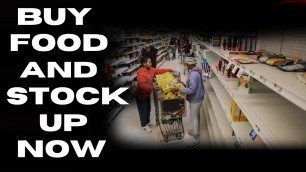 'Buy Food And Stock Up Now Prepare for Empty Shelves.'