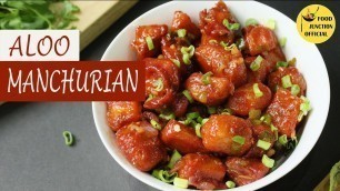 'Aloo Manchurian | How to make Potato Manchurian at home | Food Junction Official'