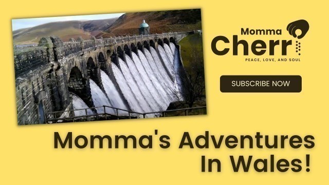 'Momma\'s Adventures In Wales!'