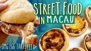 'Trying TRADITIONAL Eats & Local Street Food in Macau China | OMG EGG TARTS!'