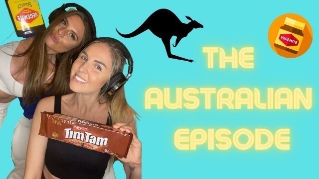 'Episode #3 - AMERICAN GIRLS TRY AUSTRALIAN SNACKS'