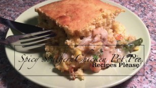 'Spicy Southern Chicken Pot Pie | Recipes, Please!'