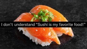 'I don\'t understand \"Sushi is my favorite food!\"'