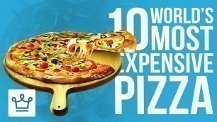 'Top 10 Most Expensive Pizza In The World'