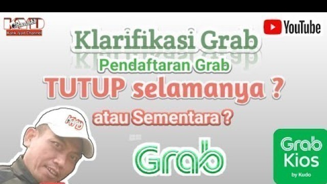 'Klarifikasi Grab, pendaftaran Tutup selamanya atau Sementara'