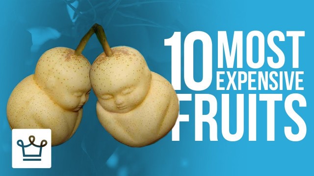 'Top 10 Most Expensive Fruits In The World'