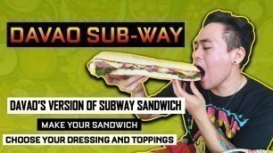 'Davao Sub-way | Davao\'s Version of Subway Sandwich | Davao Food Vlog'