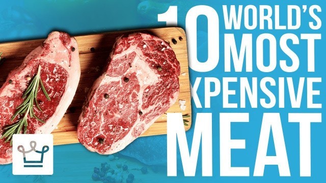 'Top 10 Most Expensive Meat In The World'