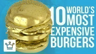 'Top 10 Most Expensive Burgers In The World'