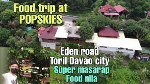 'FOOD TRIP AT POPSKIE\'S IN EDEN TORIL DAVAO CITY SUPER SARAP FOOD NILA'