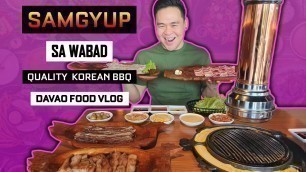 'Samgyup Sa Wabad | New Korean BBQ in Davao | Quality Meats | Davao Food Vlog'