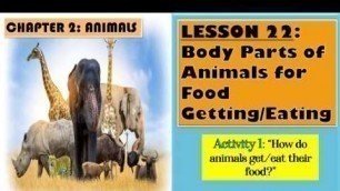'SCIENCE IV  I  Lesson 22: Body Parts of Animals for Food Getting and Eating'