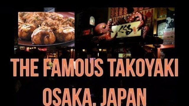 'THE FAMOUS TAKOYAKI IN DOTONBORI | THE JAPANESE STREET FOOD | OCTOPUS BALLS | OSAKA'