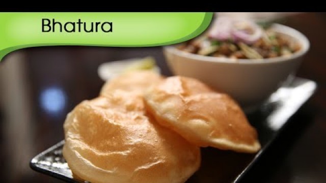 'Bhatura | Popular Indian Breakfast / Lunch / Dinner Recipe By Ruchi Bharani'
