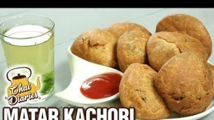 'Khasta Matar Kachori Recipe - Green Peas Kachori - Halwai Style Kachori - Chai Diaries With Varun'