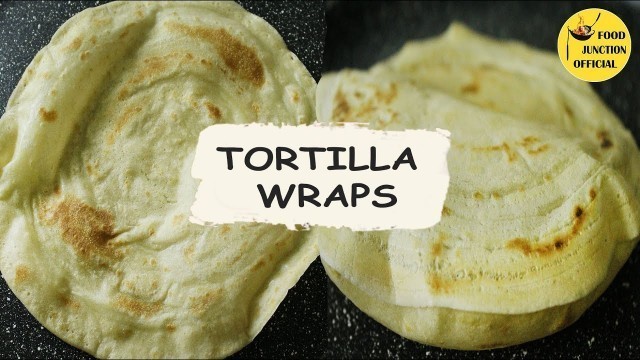 'How to make Homemade Tortilla Wraps with Liquid Dough | Food Junction Official'