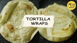 'How to make Homemade Tortilla Wraps with Liquid Dough | Food Junction Official'