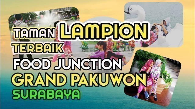 'HANYA DI FOOD JUNCTION GRAND PUKUWON TAMAN LAMPION TERBAIK DI SURABAYA'