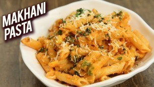 'Makhani Pasta Recipe - Indian Style Pasta  - Breakfast Recipe - Indian Pasta Recipe - Bhumika'