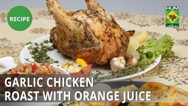 'Garlic Chicken Roast With Orange Juice Recipe | Lively Weekends | Fast Food'