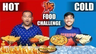 'EPIC HOT VS COLD FOOD EATING CHALLENGE | Cold Vs Hot Pizza Eating Competition | Food Challenge'