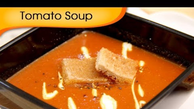 'Tomato Soup - Tamatar Shorba Recipe by Ruchi Bharani - Vegetarian'