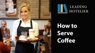 'HOW TO SERVE COFFEE - Food and Beverage Service Training #14'