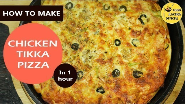 'Chicken Tikka Pizza | Tasty Cheesy Pizza | Pizza Recipe | Food Junction Official'