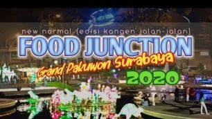 'Food Junction NEW NORMAL 2020 Surabaya | Grand Pakuwon | wisata malam'