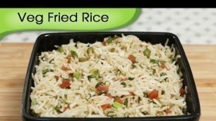'Veg Fried Rice - How To Make Fried Rice - Simple and Easy Rice Recipe By Ruchi Bharani'