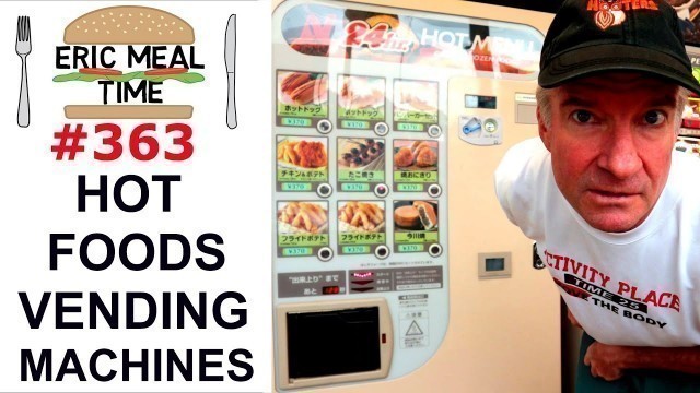 'Hot Food Vending Machine HAUL - Eric Meal Time #363'