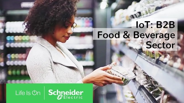 'IoT: Powering the Digital Economy - The B2B Food & Beverage Sector | Schneider Electric'