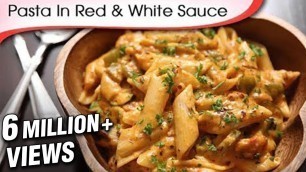 'Pasta In Red And White Sauce - Easy To Make Italian Style Pasta With Indian Twist |  Ruchi Bharani'